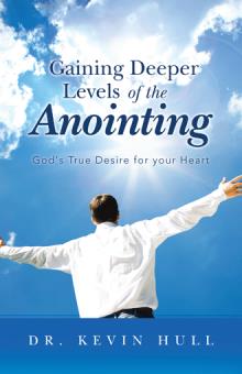 Gaining Deeper Levels of the Anointing