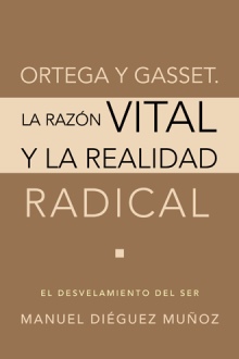 Ortega y Gasset. La razón vital y la realidad radical