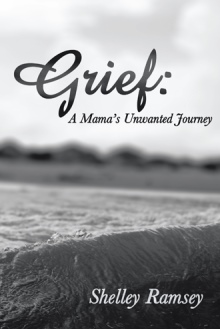 Grief: A Mama’s Unwanted Journey