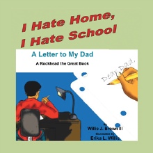 I Hate Home, I Hate School! A Letter to My Dad