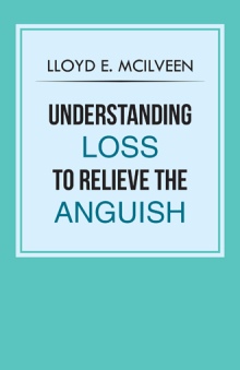 Understanding Loss To Relieve The Anguish