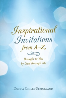 Inspirational Invitations from A–Z, Brought to You by God through Me