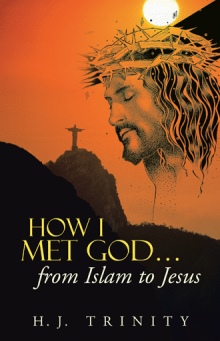 HOW I MET GOD…from Islam to Jesus