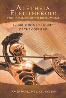 Aletheia Eleutheroo: Truth Warriors of the Supernatural
