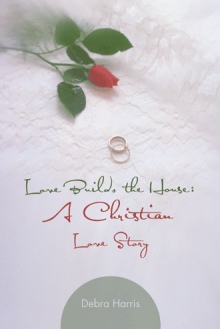 Love Builds the House: A Christian Love Story