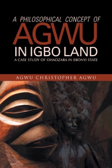 A PHILOSOPHICAL CONCEPT OF AGWU IN IGBO LAND