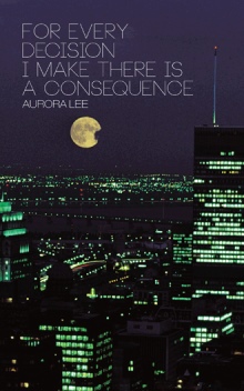 For Every Decision I Make There is a Consequence