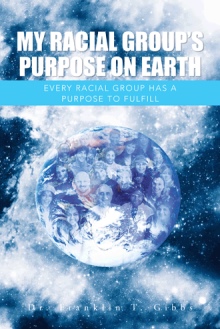 MY RACIAL GROUP'S PURPOSE ON EARTH