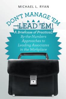 Don’t Manage ’Em—Lead ’Em!