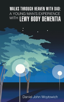 Walks through Heaven with Dad: A Young Man's Experience with Lewy Body Dementia