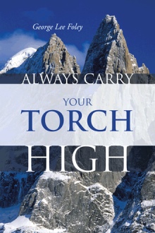 ALWAYS CARRY YOUR TORCH HIGH