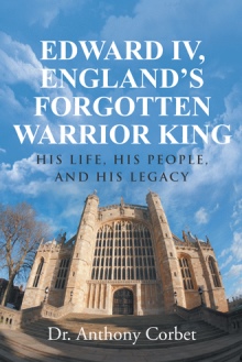 Edward IV, England’s Forgotten Warrior King