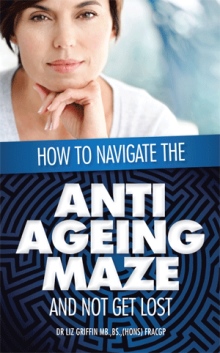 How to Navigate the Anti-Ageing Maze And Not Get Lost