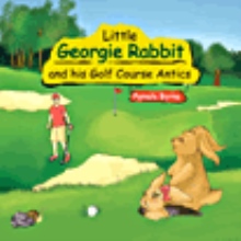 Little Georgie Rabbit and his Golf Course Antics