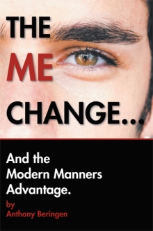 THE ME CHANGE....AND THE MODERN MANNERS ADVANTAGE