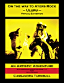 On the way to Ayers Rock – Uluru – Virtual Exhibition