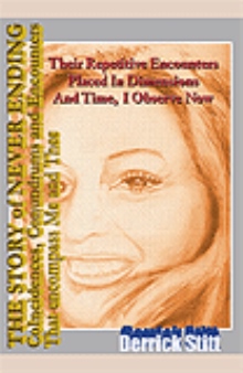 The Story of Never Ending Coincidences Conundrums and Encounters That Encompassed Me and Thee