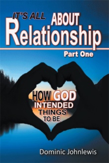 It’s All About Relationship Part One