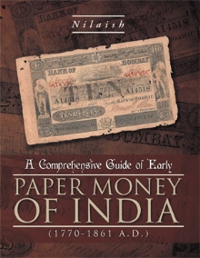 A Comprehensive Guide of Early Paper Money of India (1770-1861 A.D.)