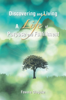 Discovering and Living A Life of Purpose and Fulfillment