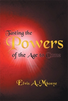 TASTING THE POWERS OF THE AGE TO COME