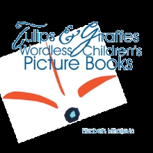 Tulips & Giraffes Wordless Children's Picture Books