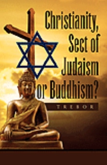 Christianity, Sect of Judaism or Buddhism?