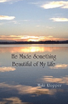 He Made Something Beautiful of My Life
