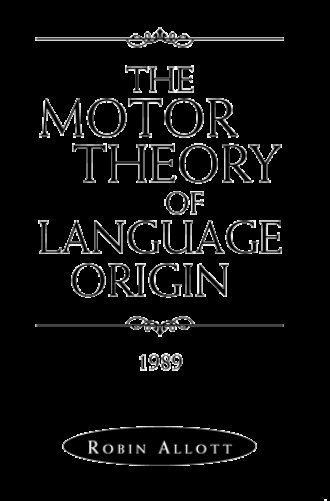 The Motor Theory of Language Origin: 1989