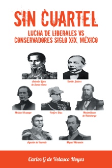 SIN CUARTEL Lucha de Liberales VS Conservadores Siglo XIX, México