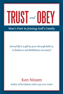 Trust and Obey: Man’s Part in Joining God’s Family