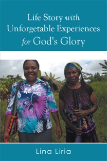 Life Story with Unforgetable Experiences for God's Glory