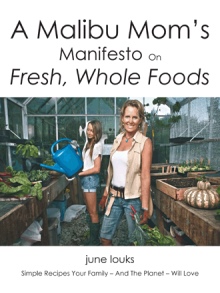 A Malibu Mom’s Manifesto on Fresh, Whole Foods