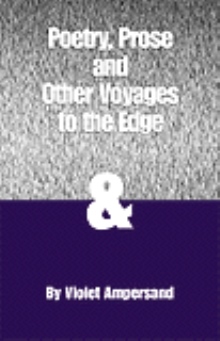 Poetry, Prose and Other Voyages to the Edge