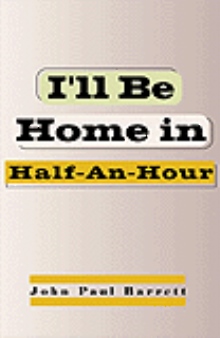 I'll Be Home in Half-An-Hour