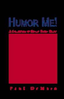 Humor Me! - A Collection of Really Funny Stuff