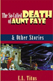 The So-Called Death of Aunt Faye & Other Stories