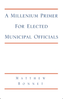 A Millenium Primer For Elected Municipal Officials