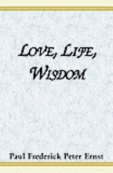 Love, Life, Wisdom
