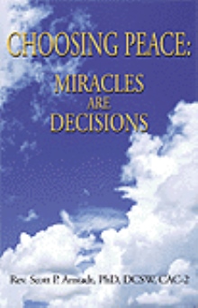 CHOOSING PEACE: MIRACLES ARE DECISIONS