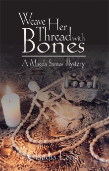 Weave Her Thread with Bones:  A Magda Santos Mystery