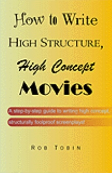 How To Write High Structure, High Concept Movies