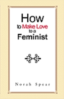 How to Make Love to a Feminist