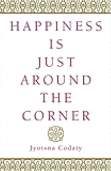 HAPPINESS IS JUST AROUND THE CORNER