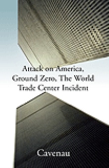 Attack on America, Ground Zero, The World Trade Center Incident