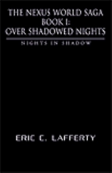 The Nexus World Saga Book I: Over Shadowed Nights