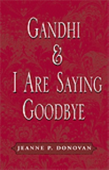 Gandhi & I Are Saying Goodbye