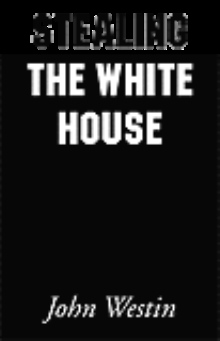Stealing the White House