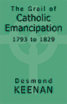 The Grail of Catholic Emancipation 1793 to 1829