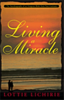 LIVING A MIRACLE, The Autobiography of an Emigra
